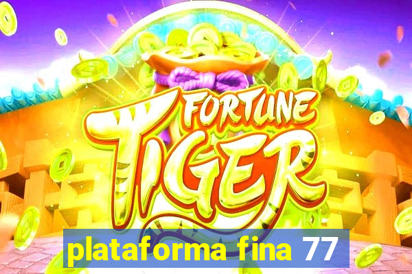 plataforma fina 77